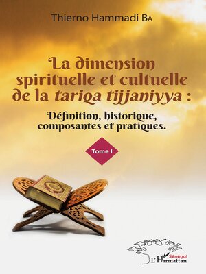 cover image of La dimension spirituelle et culturelle de la tariqa tijjaniyya, Tome 1
